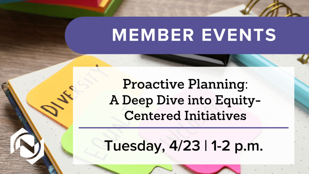 Proactive Planning: A Deep Dive into Equity-Centered Initiatives takes place on Tuesday, 4/23 from 1-2 p.m.