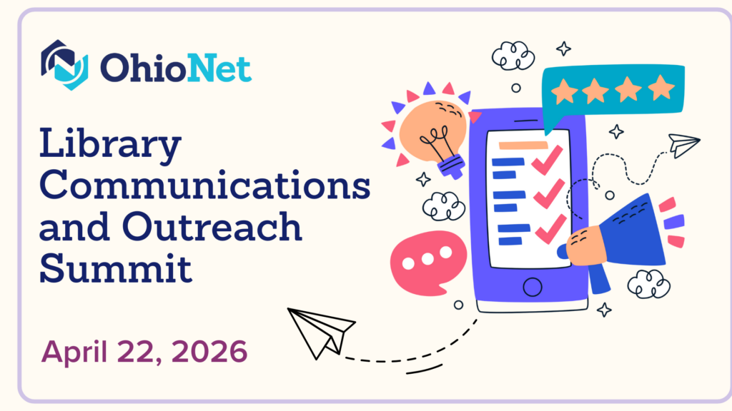 Event graphic that reads OhioNet Library Communications and Outreach Summit April 22, 2026