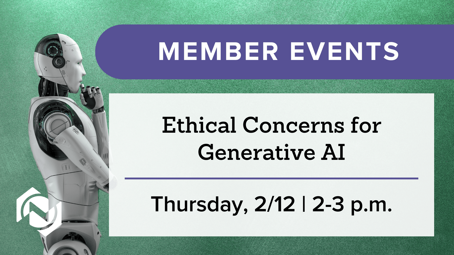 Event graphic that reads Member Events, Ethical Concerns for Generative AI, Thursday, February 12, 2026 from 2-3 p.m.