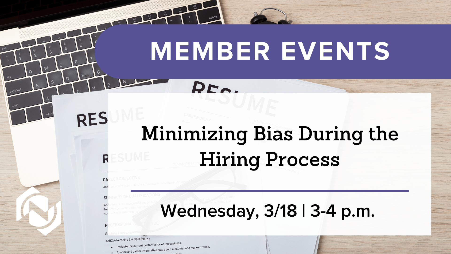 Event graphic that reads Member Events. Minimizing Bias During the Hiring Process. Wednesday, March 18 from 3 to 4 p.m.