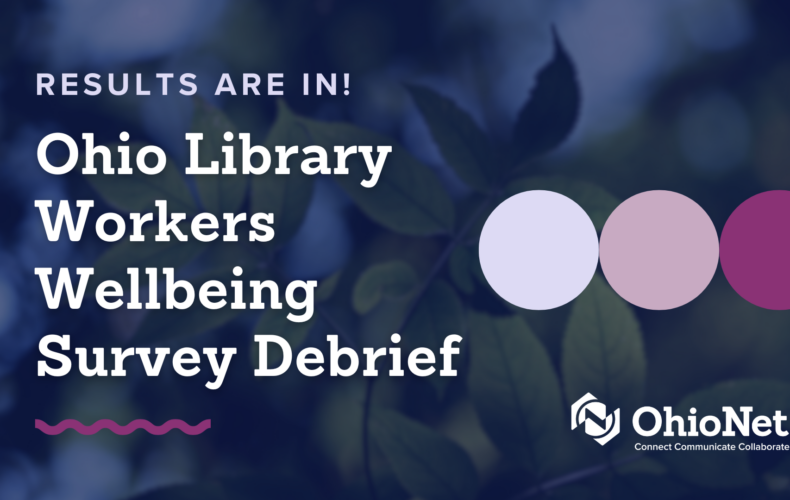 Ohio Library Workers Wellbeing Survey Debrief